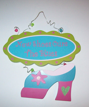 New Shoes Cure The Blues Wooden Sign - We Got Character Toys N More